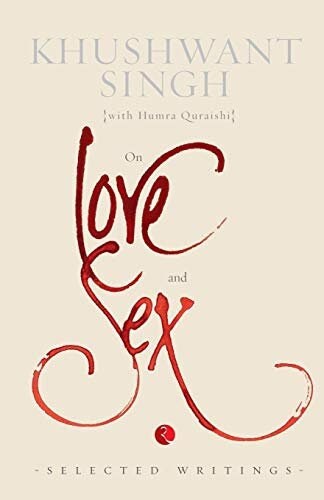 On love and sex: selected writings singh, khushwant