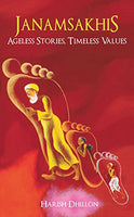 Janamsakhis:Ageless Stories, Timeless Values [Hardcover] Harish Dhillon